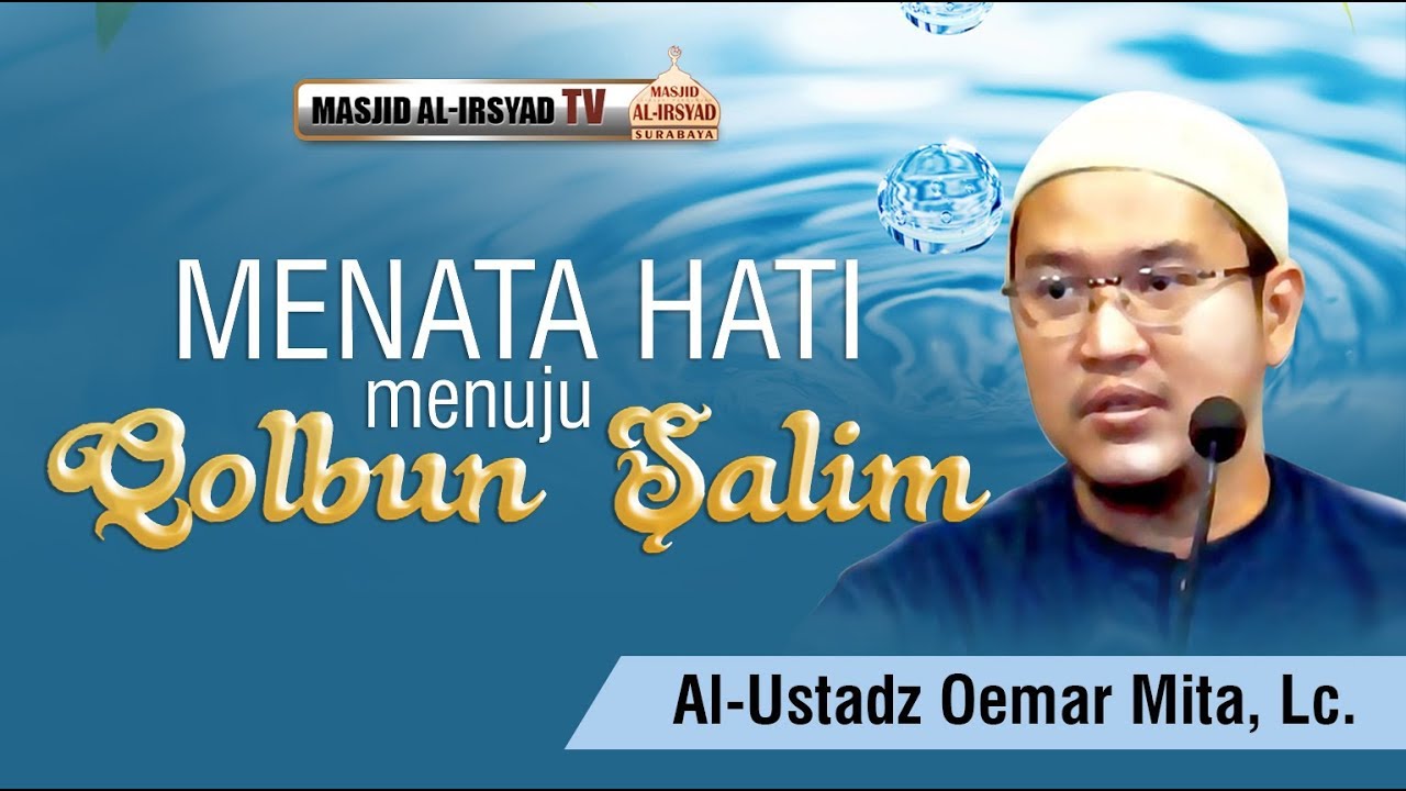 Menata Hati menuju Qalbun Salim - Ustadz Oemar Mita  Lc