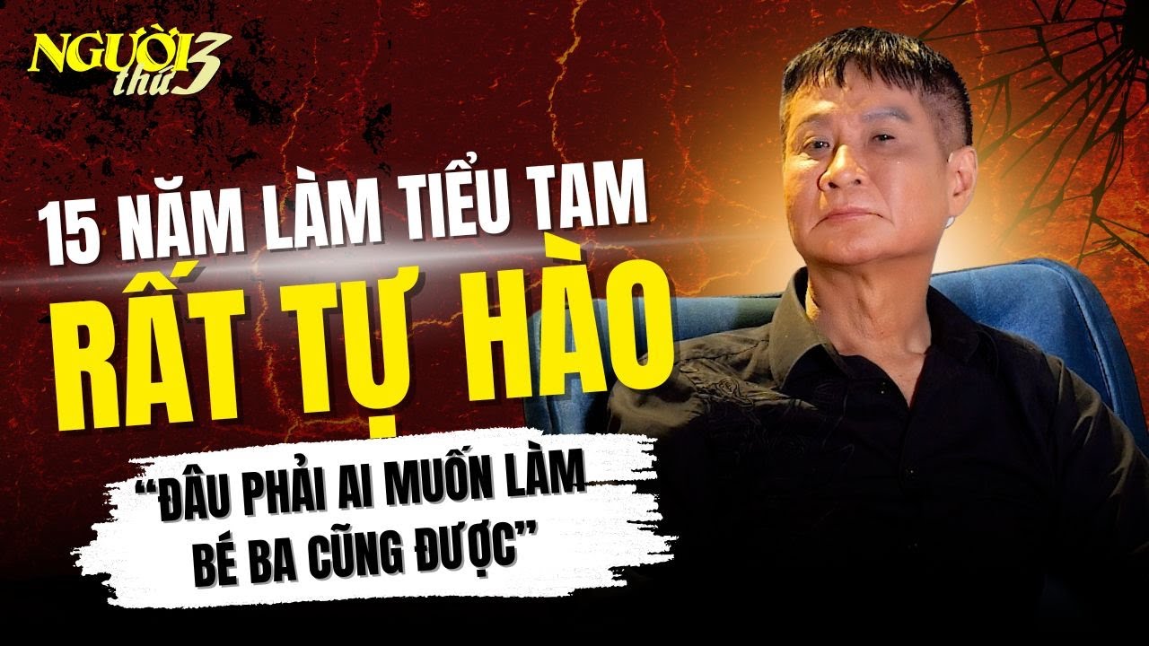 TỰ HÀO LÀM TIỂU TAM với kinh nghiệm 15 năm, 