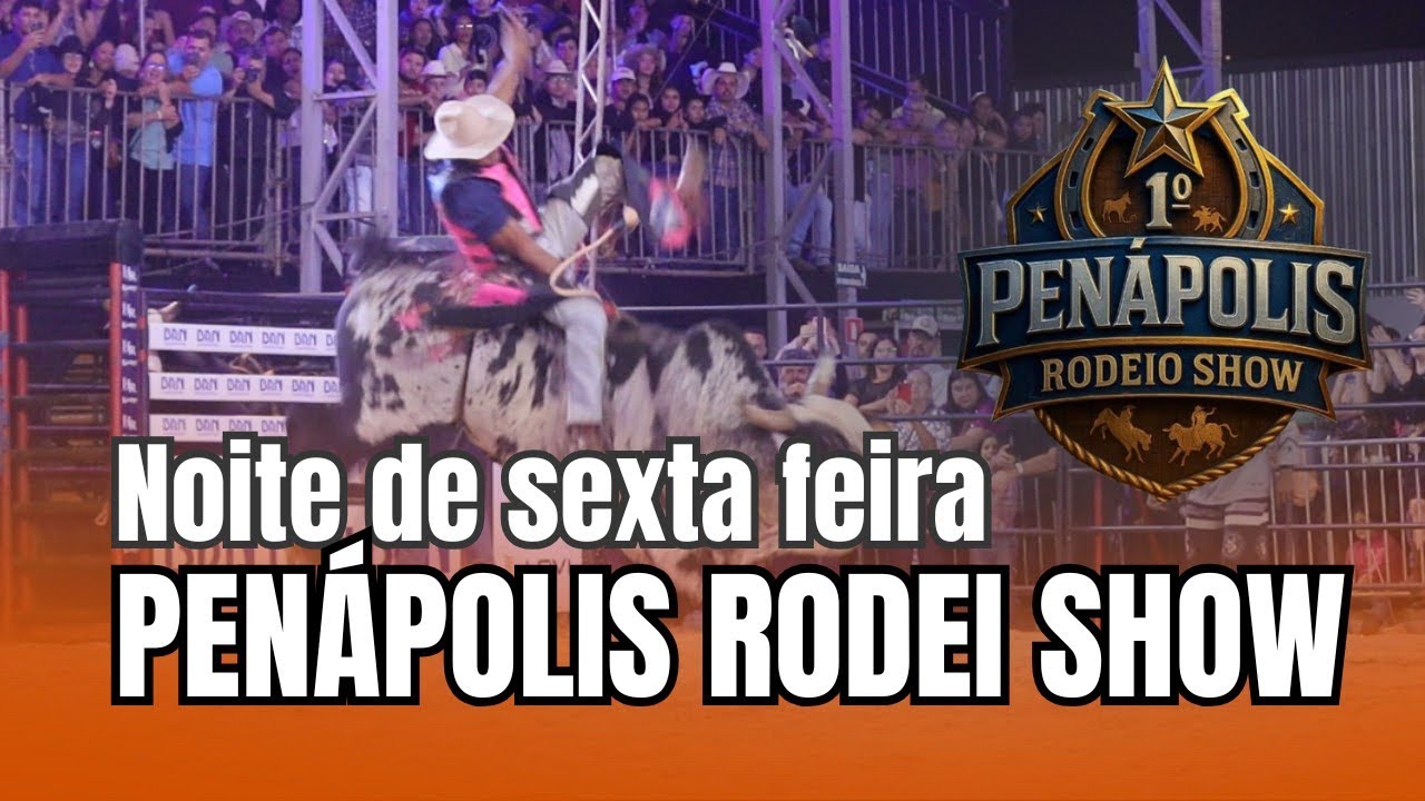 NOITE DE SEXTA FEIRA PEN&Aacute;POLIS RODEIO SHOW 