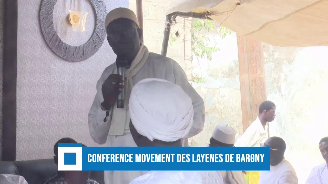DIRECT : CONFERANCE RELIGIEUSE MOVEMENT DES LAYENE DE BARGNY AVEC AL MOUKHADAM CHIEKH DAOUDA LAHI