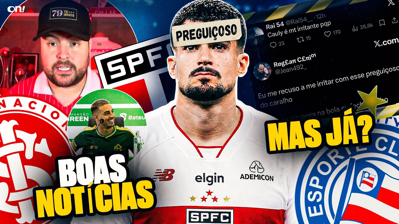 INTER COM PROBLEMAS PARA ENFRENTAR O BAHIA 🔥 TORCIDA DO SÃO PAULO DETONA CAULY 