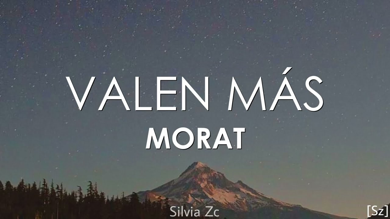 Morat - Valen M&aacute;s (Letra)