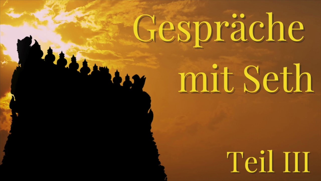 Gespräche mit Seth Teil 3: Parallele Wirklichkeiten  |  (Zusammenfassung der Kapitel 9-11)