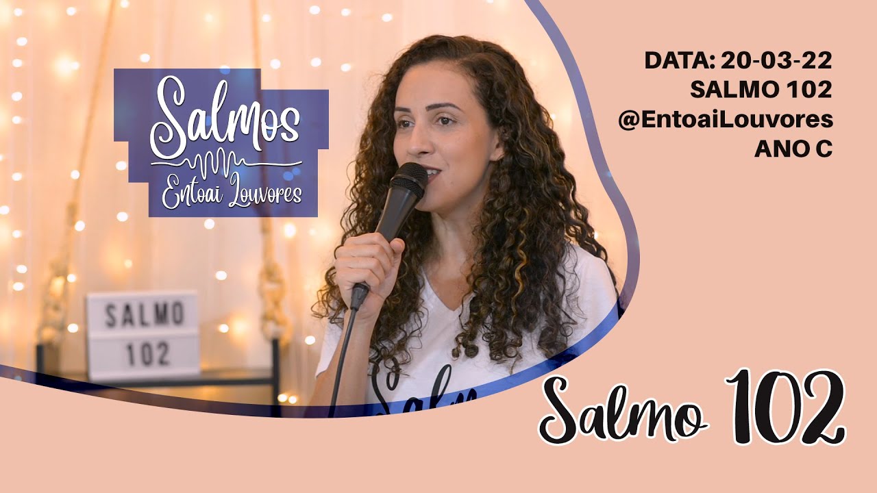 Salmo 102 - O Senhor é bondoso e compassivo - Entoai Louvores