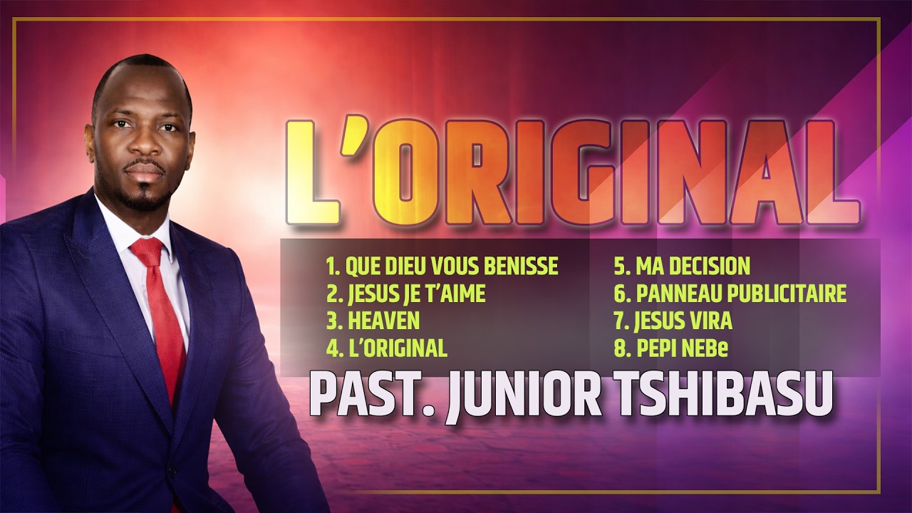 L'ORIGINAL - PAST. JUNIOR TSHIBASU (ALBUM COMPLET) #foryou #gospelmusic #branhammessages #musique