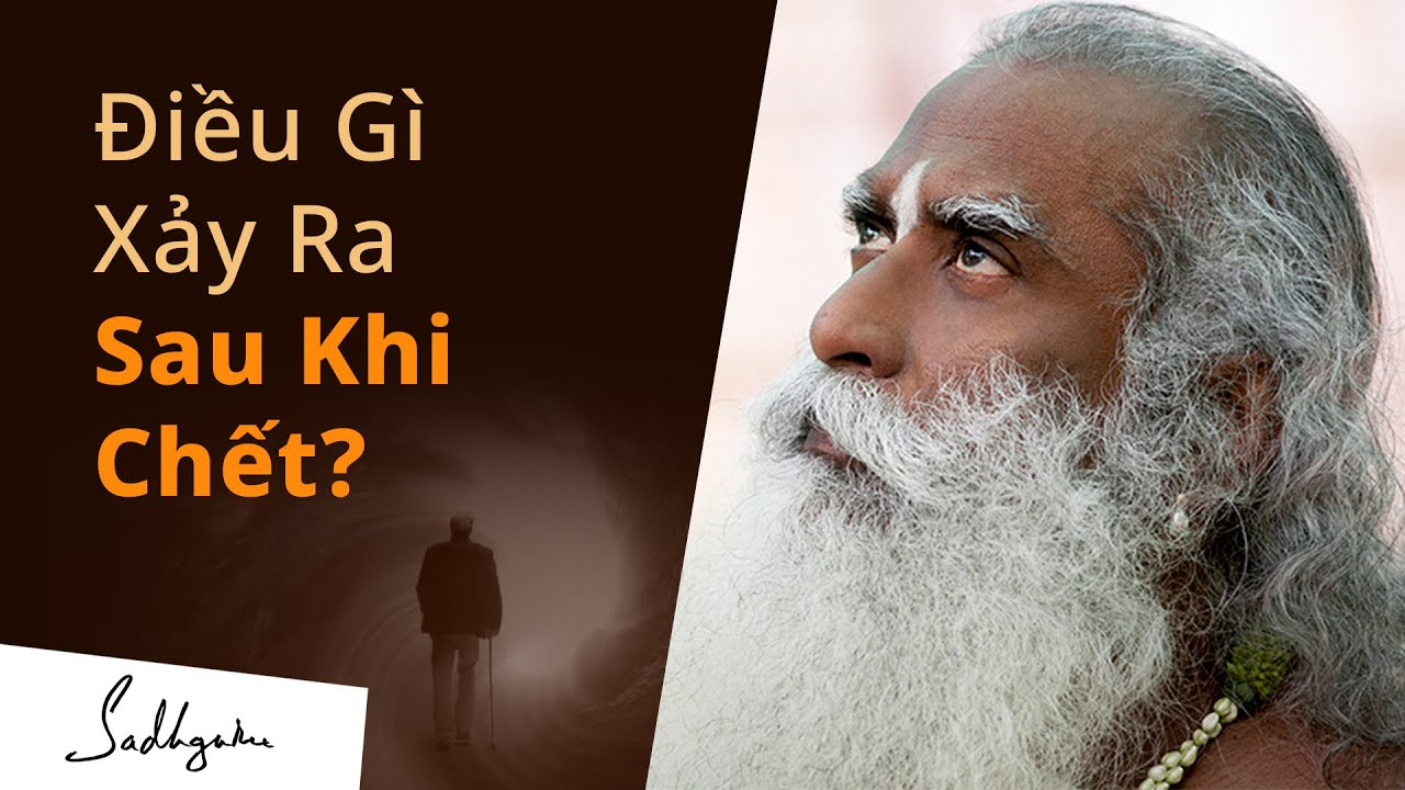 Điều Gì Xảy Ra Sau Khi Chết? | Sadhguru Tiếng Việt