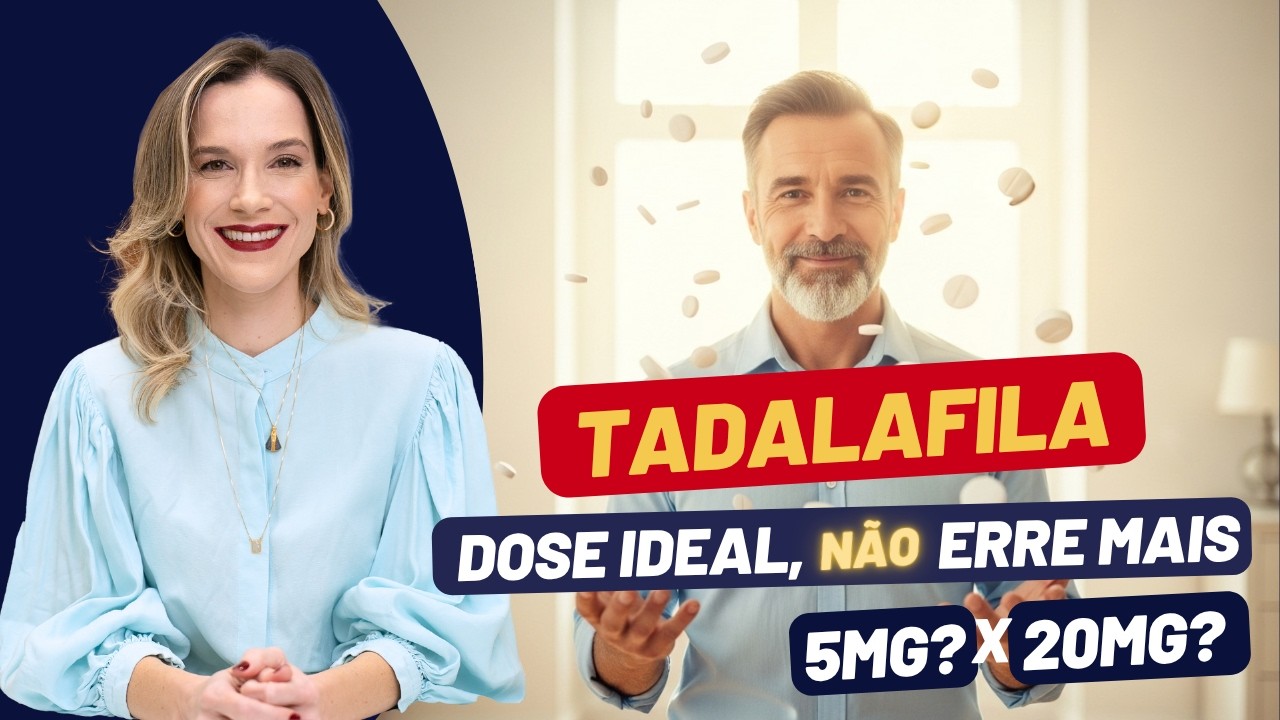 TADALAFILA 5MG OU 20MG: COMO ESCOLHER A DOSE CERTA?