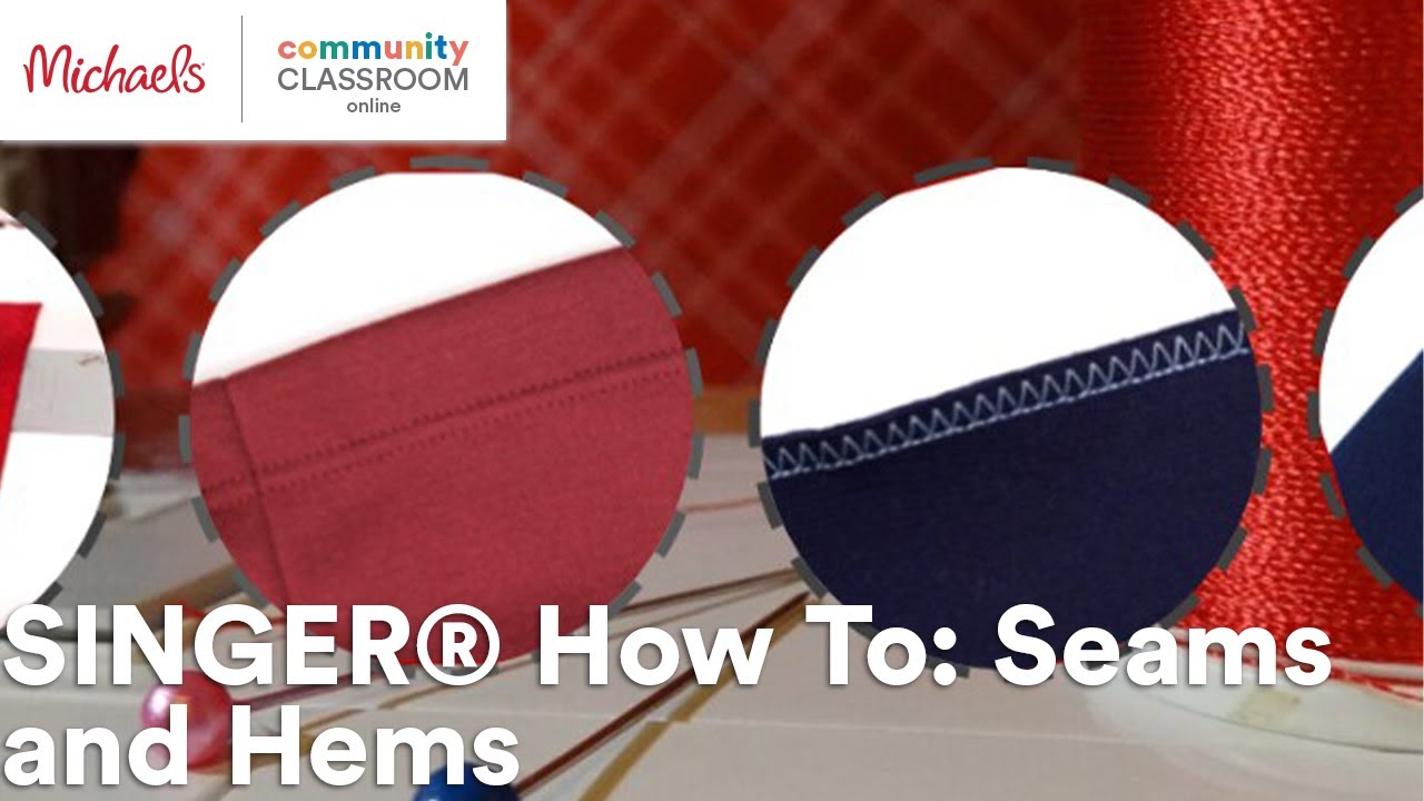 Online Class: SINGER® How To: Seams and Hems | Michaels