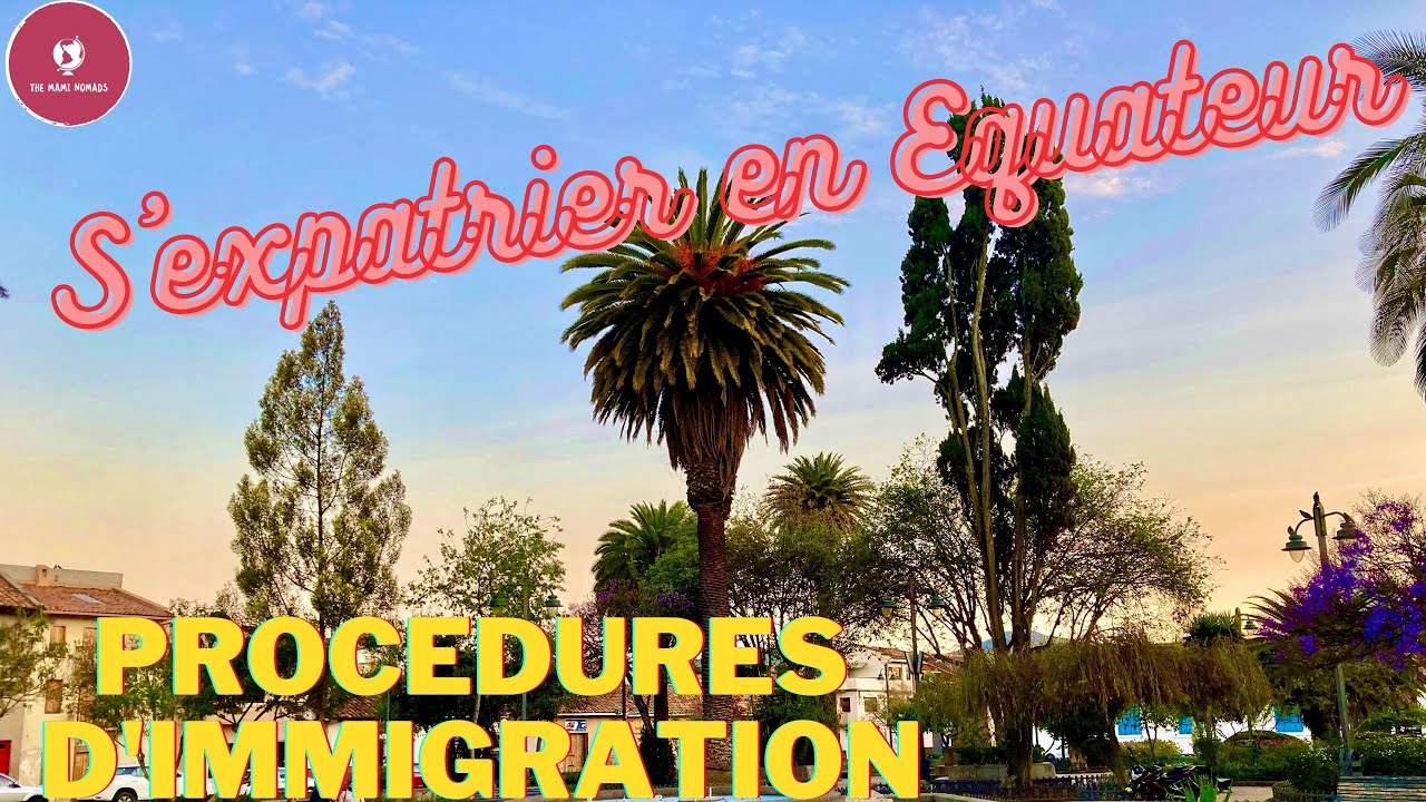 S'expatrier en Equateur: procédures d'immigration détaillées.