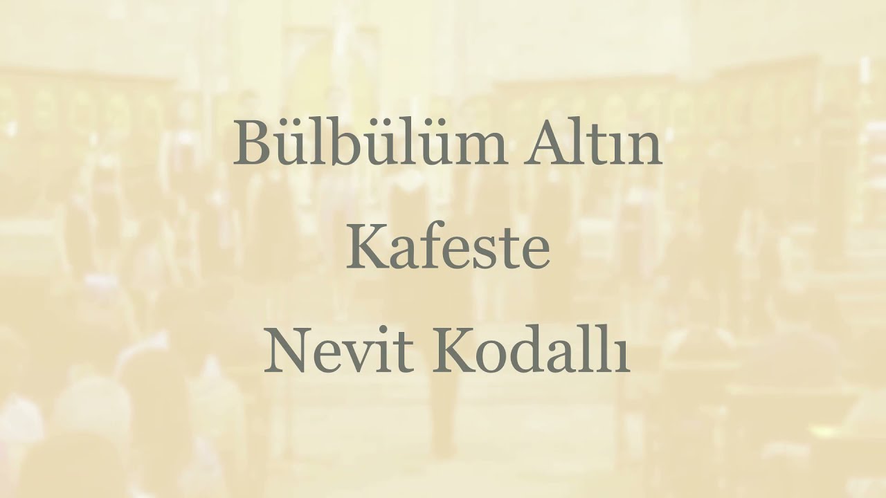 Nevit Kodallı. B&uuml;lb&uuml;l&uuml;m Altın Kafeste - ANKAPELLA YOUTH CHOIR - Santa Maria Del Pi