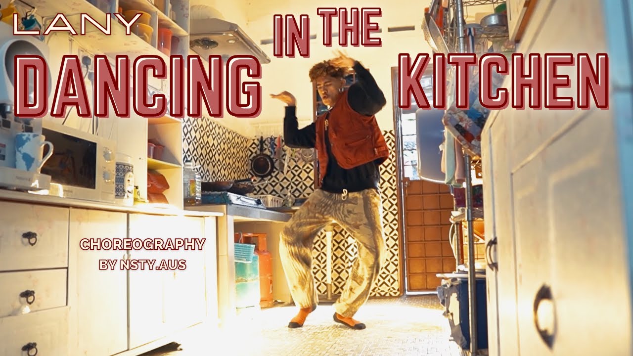 @thisisLANY &ndash; Dancing In The Kitchen | Dance Choreography by Nsty.aus