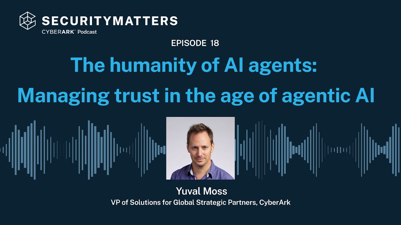 EP 18 - The humanity of AI agents: Managing trust in the age of agentic AI