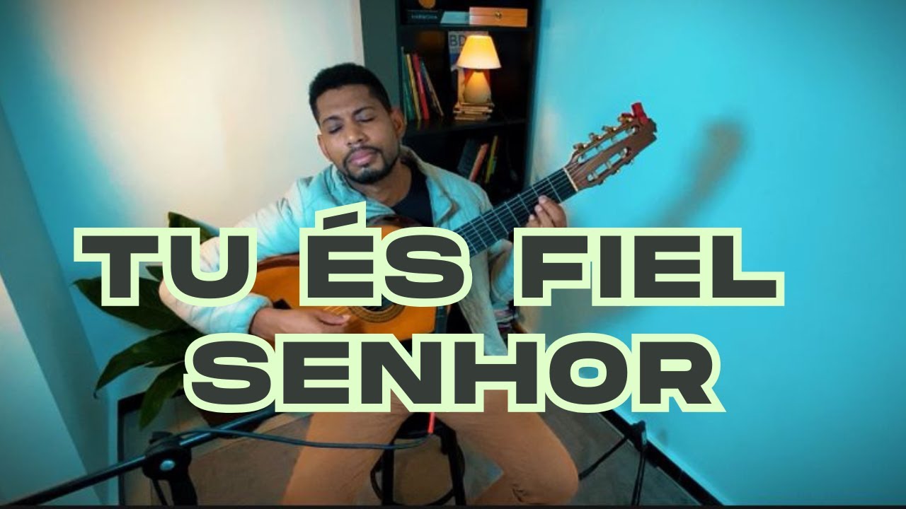 TU &Eacute;S FIEL, SENHOR &ndash;Viol&atilde;o Fingerstyle 🎸 | Vers&atilde;o Sofisticada e Emocionante