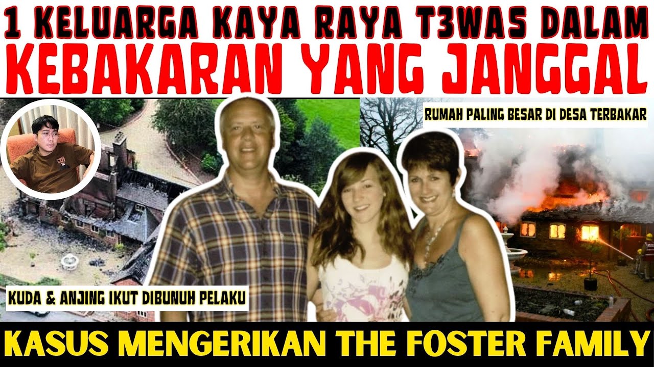 KASUS THE FOSTER FAMILY - T3W4S TERBAKAR DIRUMAH BESAR MEREKA, TERNYATA...