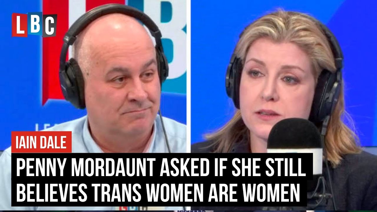 Iain Dale asks Penny Mordaunt if she still believes trans women are women | LBC