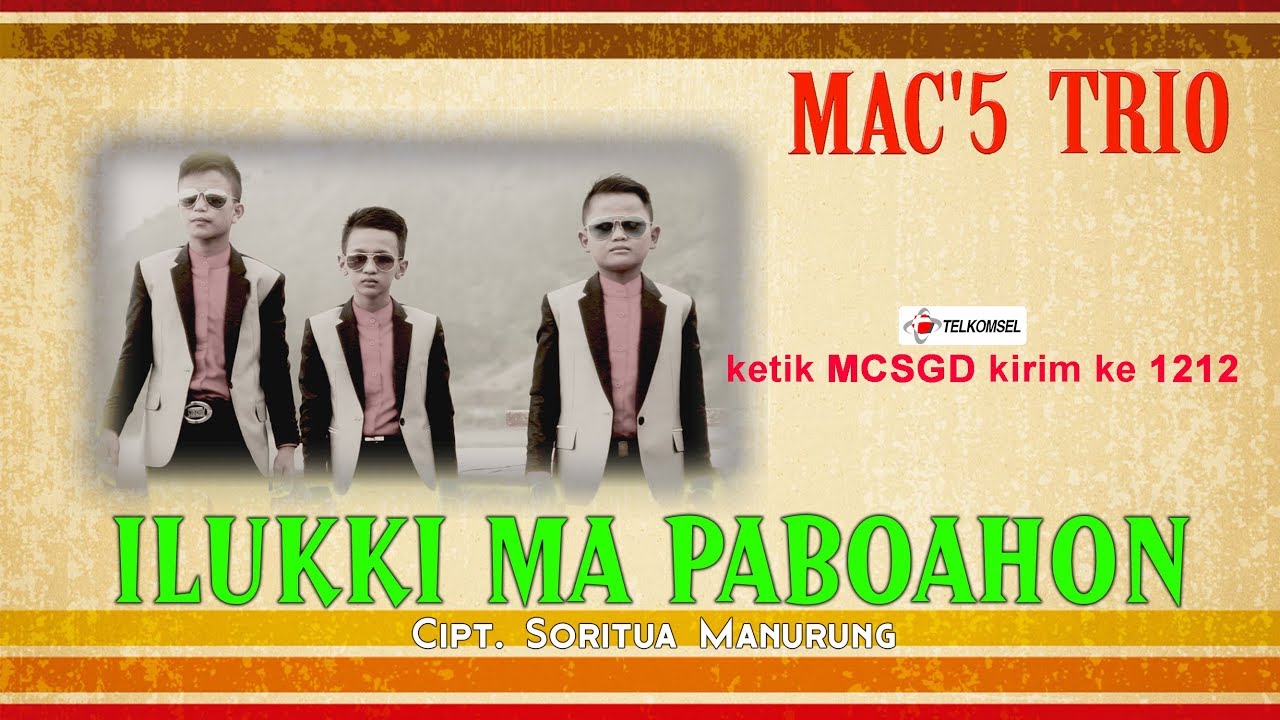 MAC'S Trio -  Ilukki Ma Paboahon [OFFICIAL] [ SMS MCSGD kirim ke 1212 ]