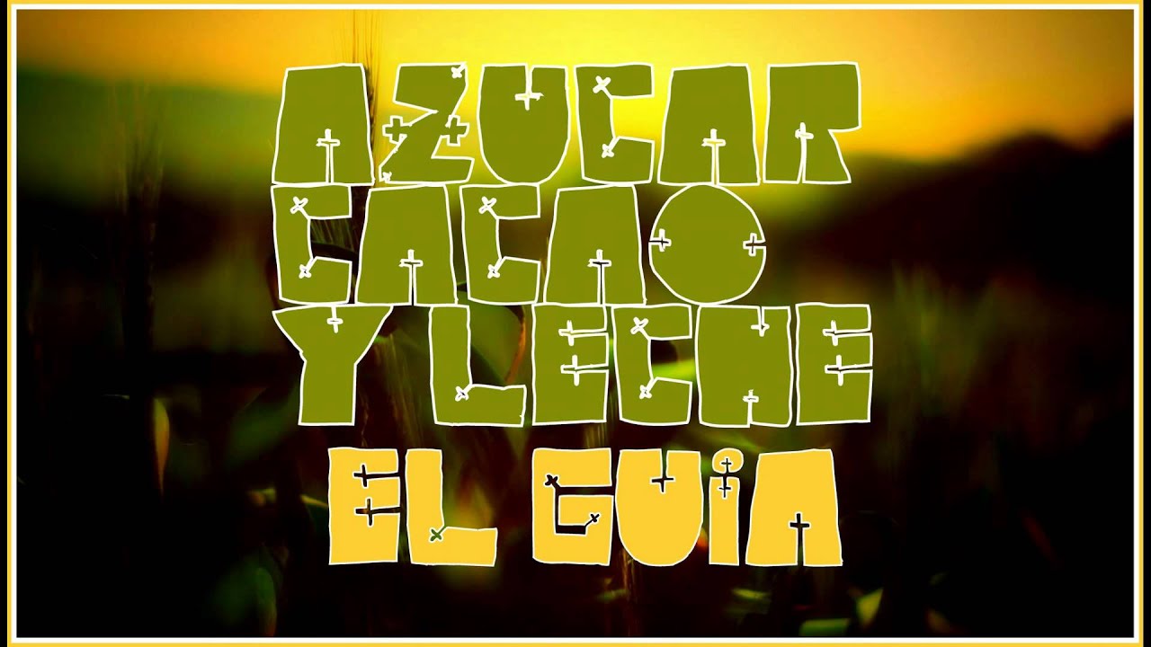 AZUCAR CACAO Y LECHE - EL GUIA