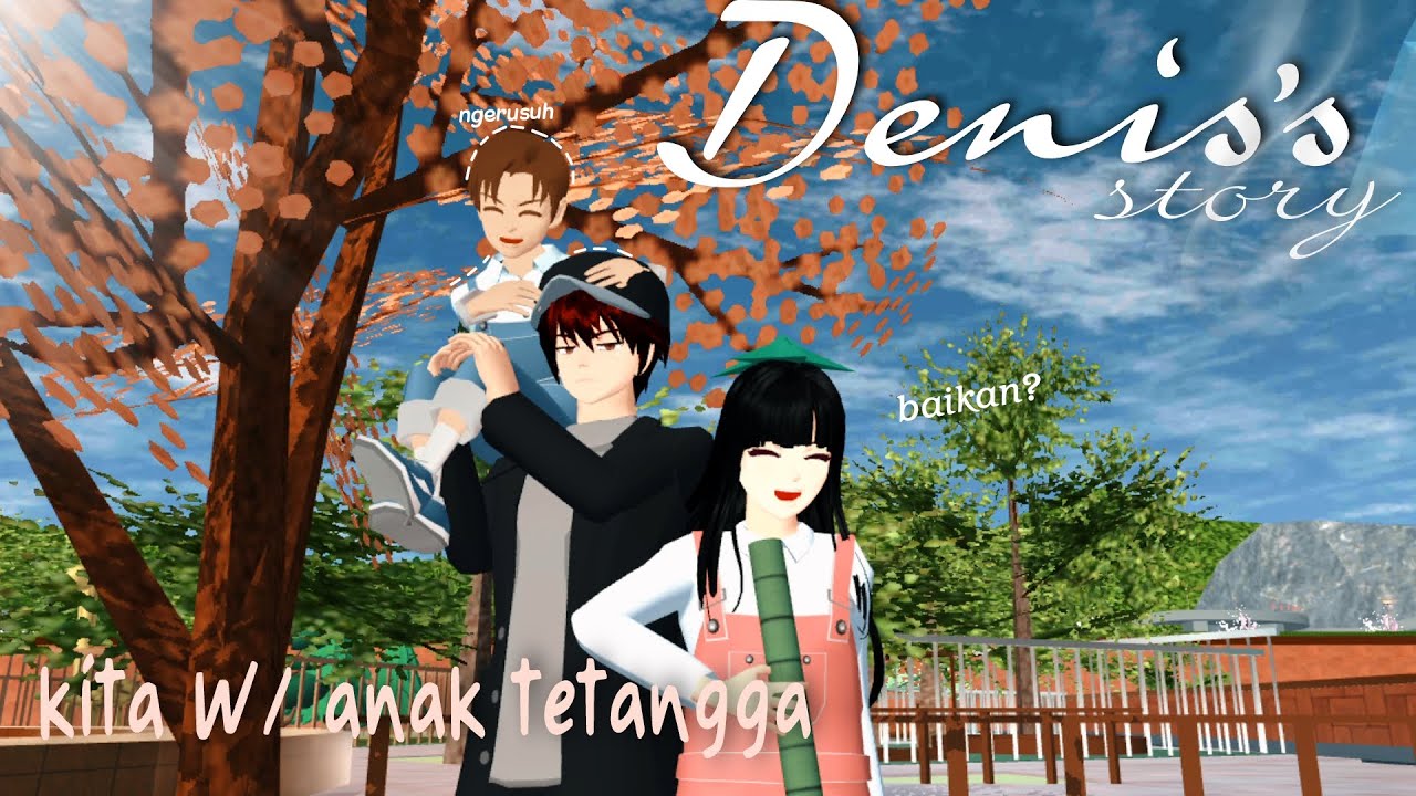 KITA W/ ANAK TETANGGA [DENIS STORY] #8 || DRAMA SAKURA SCHOOL SIMULATOR ||