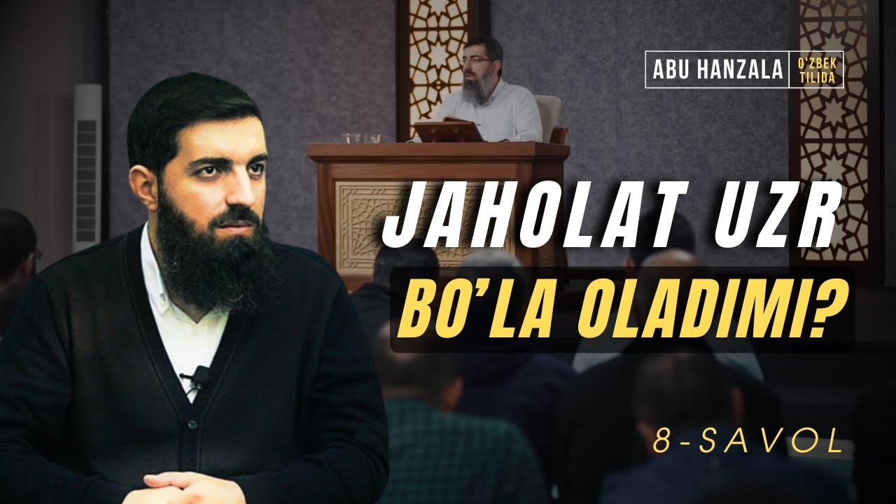8-savol: Jaholat uzr bo'la oladimi?