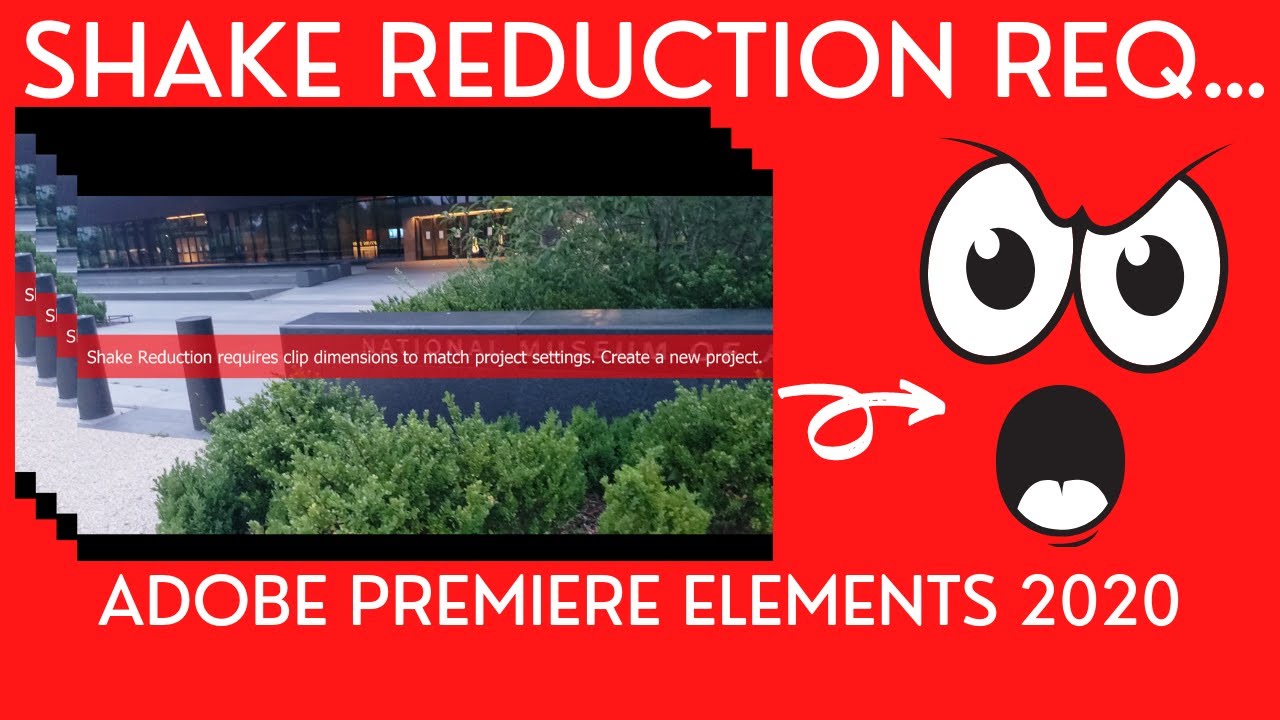 Shake reduction requires clip dimensions to match project settings... Adobe Premiere Elements 2020