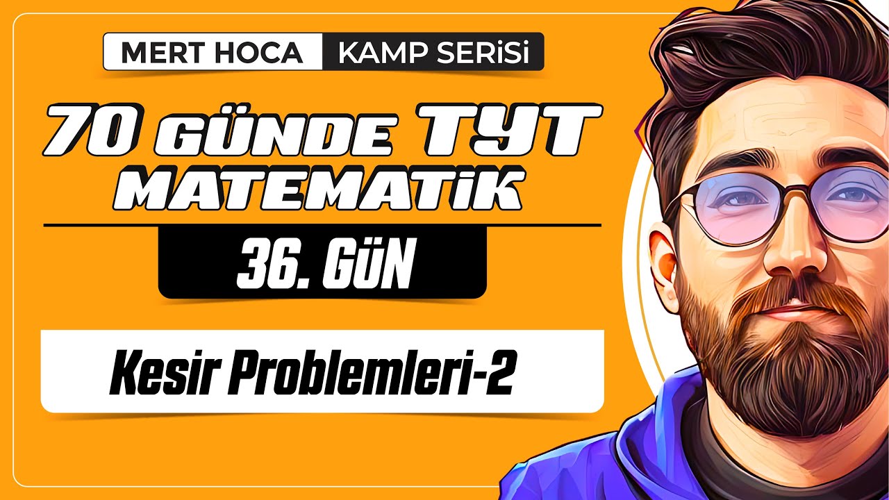 70 Günde TYT Matematik Kampı | 36.Gün | 2.Video | Kesir Problemleri-2 | 2024 | #merthoca