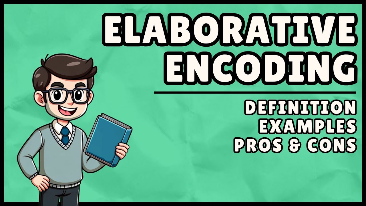 Elaborative Encoding (Easiest Explanation)