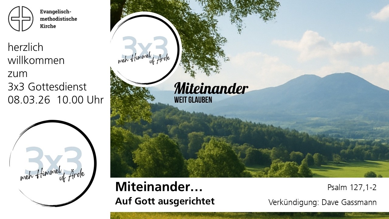 3x3 Gottesdienst: Miteinander...Auf Gott ausgerichtet