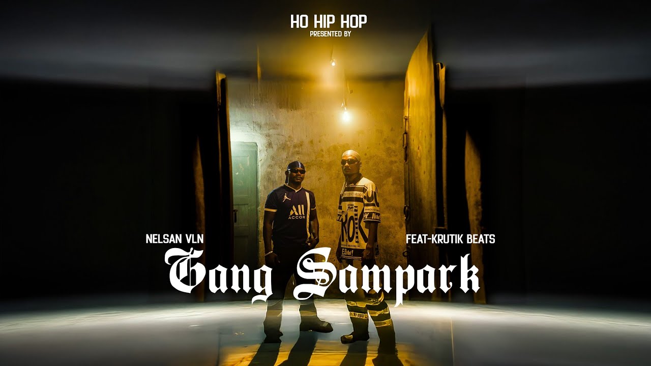 NELSAN VLN - GANG SAMPARK | HO HIP HOP | KRUTIK BEATS | OFFICIAL MUSIC VIDEO | 2025