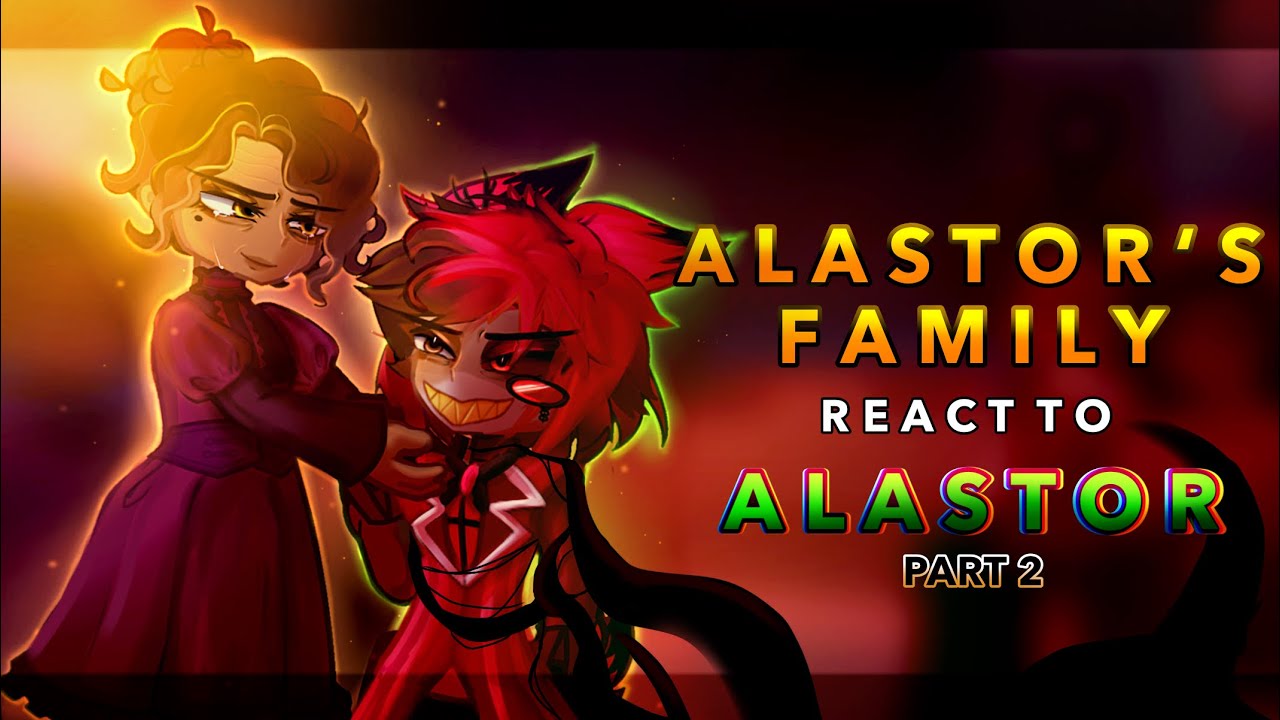 Alastor’s family reacts to Alastor || 2x || PART 2 || Hazbin Hotel || RoseGacha