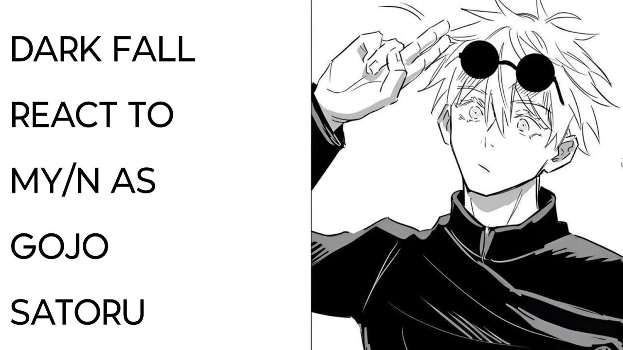 Dark fall react to M y/n as Gojo Satoru // 2X SPEED // FULL PART // PART 1