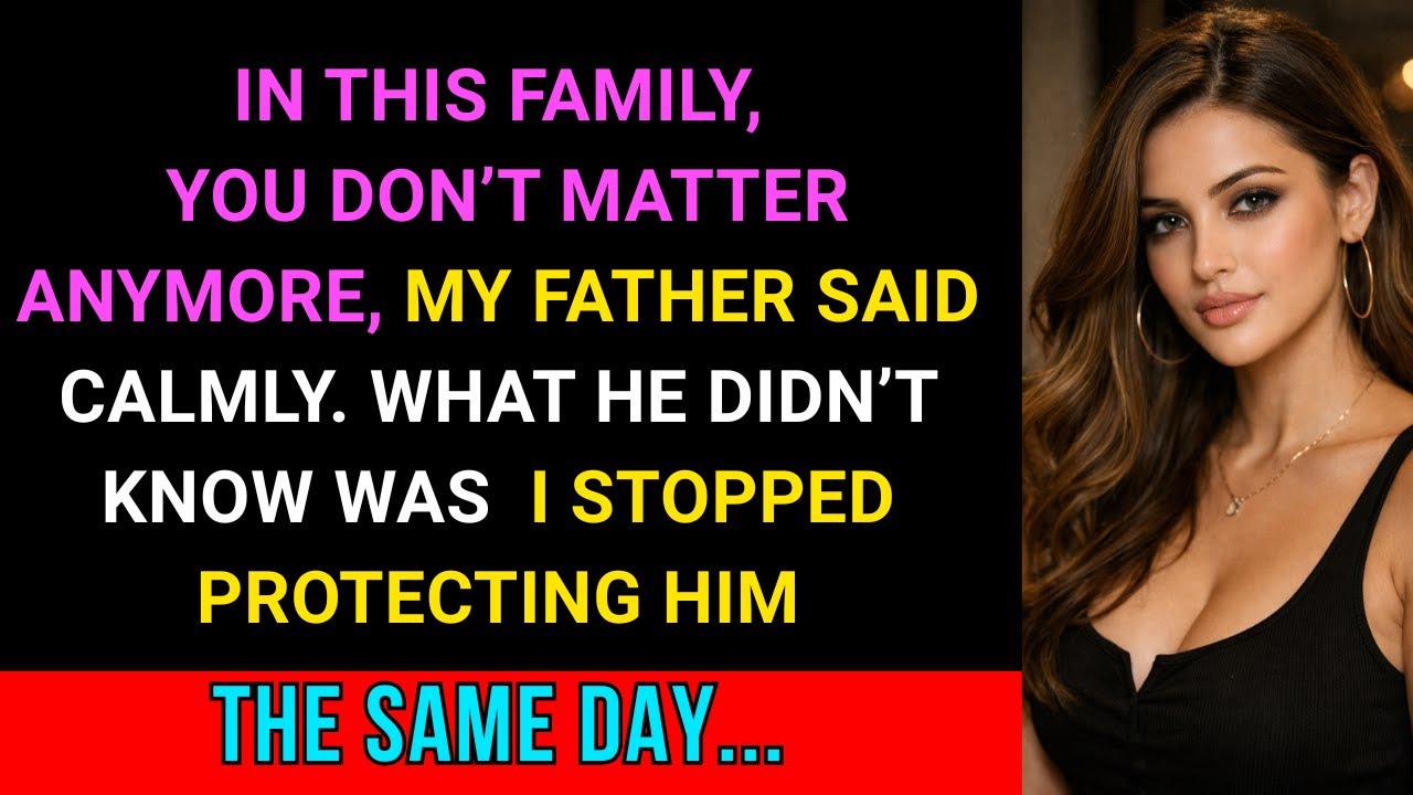 “You Don’t Matter in This Family,” My Dad Said — That Was His Biggest Mistake