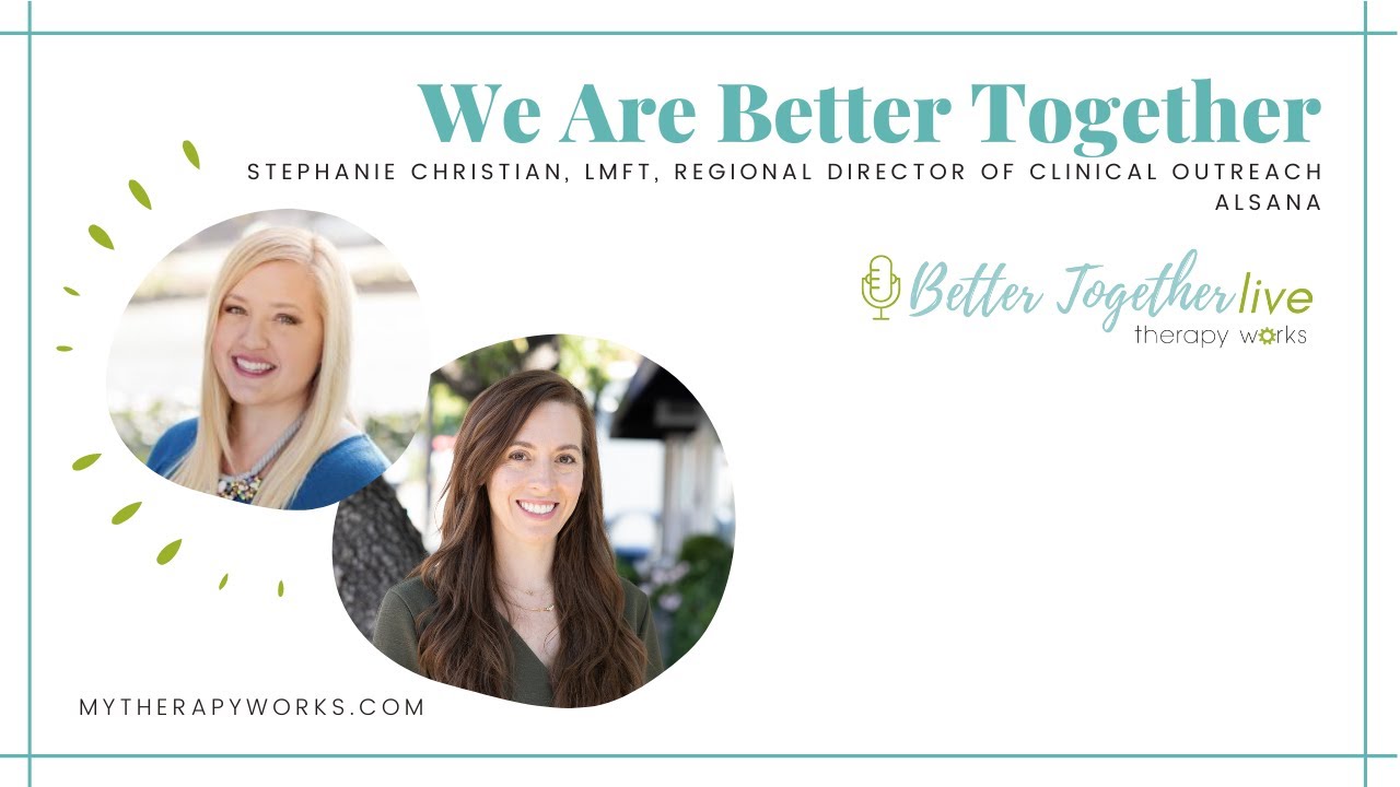 Better Together Live | TherapyWorks & Alsana