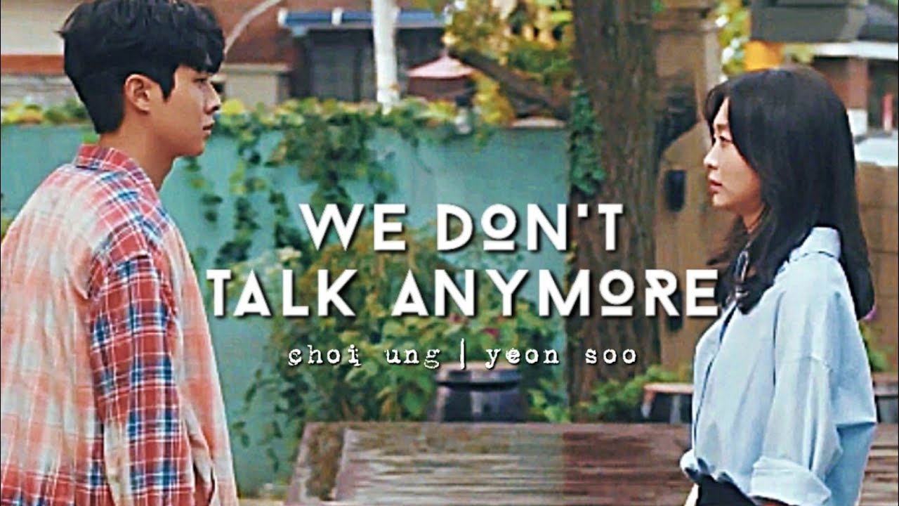 yeon-soo✗choi woong ➤ WE DONT TALK ANYMORE || OUR BELOVED SUMMER FMV