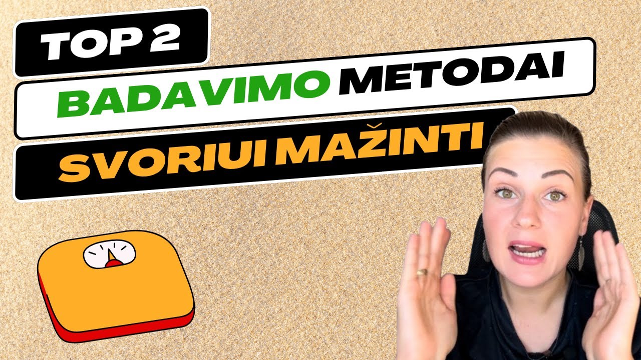 Badavimo metodai svoriui mažinti (top 2 geriausi)