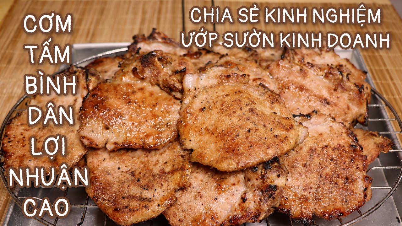 Chia Sẻ Kinh Nghiệm Ướp Sườn Bán Cơm Tấm Giá Bình Dân - Gía Cort Rẻ - Lợi Nhuận Cao Nhưng Rất Ngon.