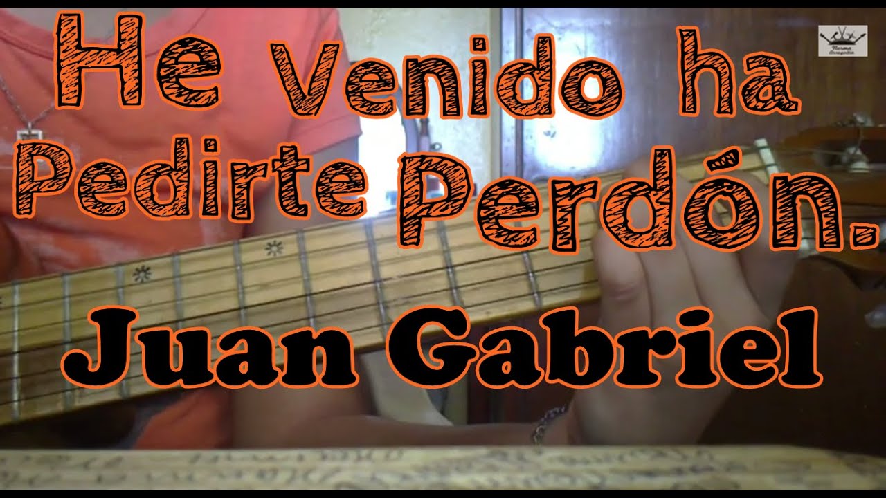 Como tocar He venido a pedirte perdón de Juan Gabriel en Guitarra