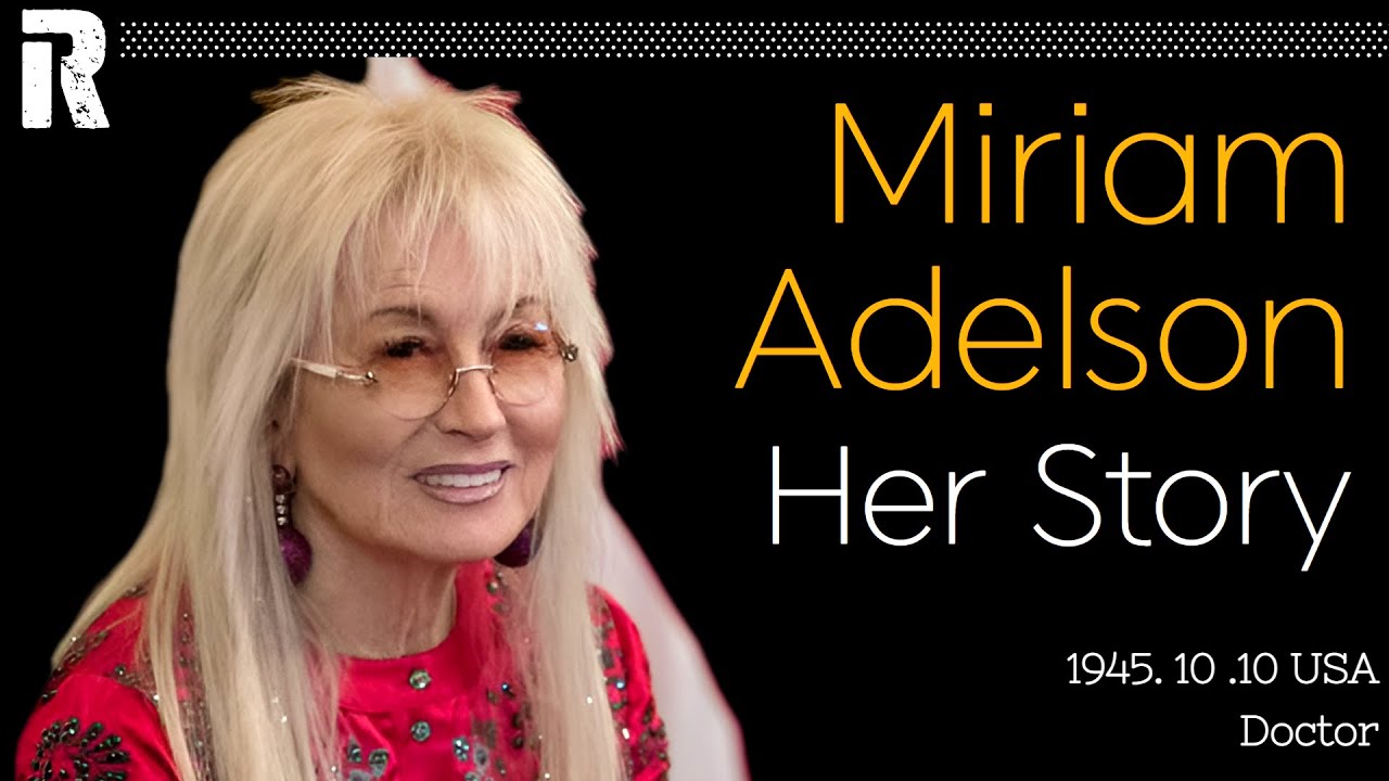 Miriam Adelson Her Story (USA / Doctor)
