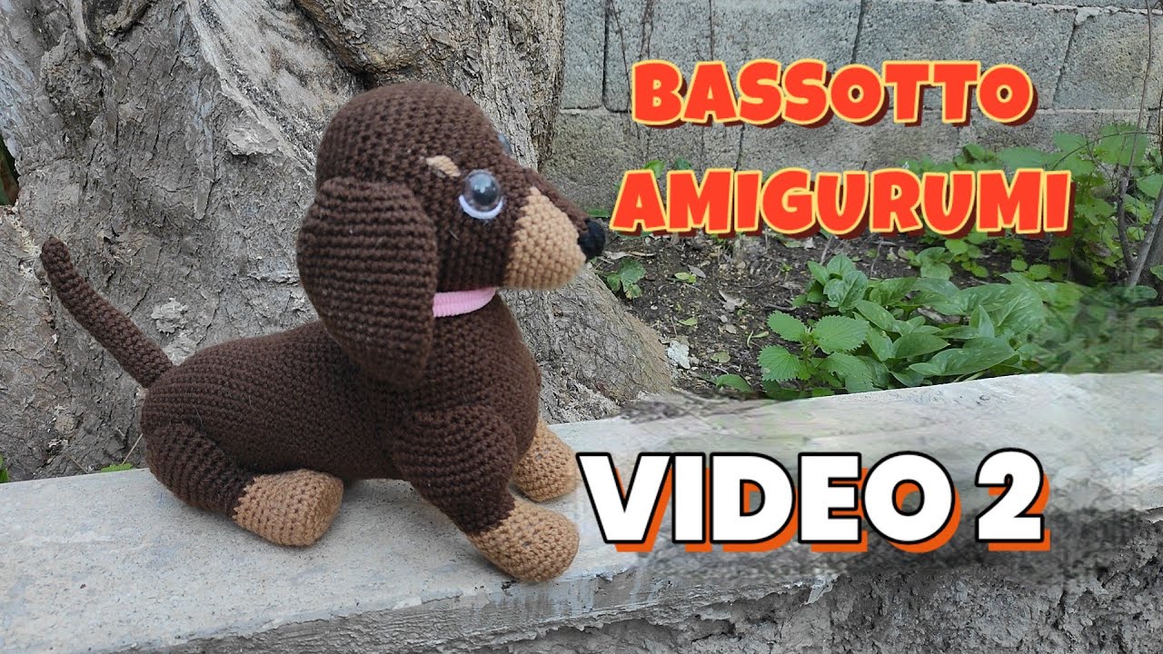 BASSOTTO AMIGURUMI video 2 - SALCICCIA CANE AMIGURUMI
