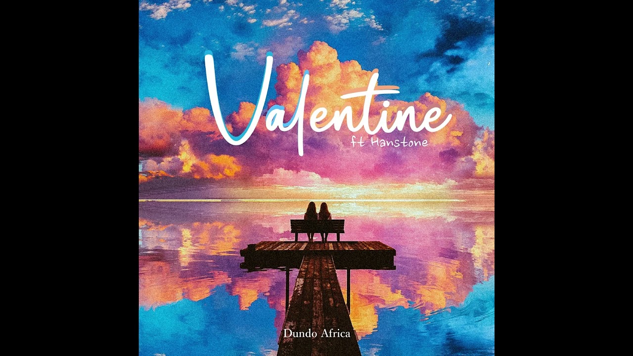 Dundo Africa - Valentine ( ft Hanstone )