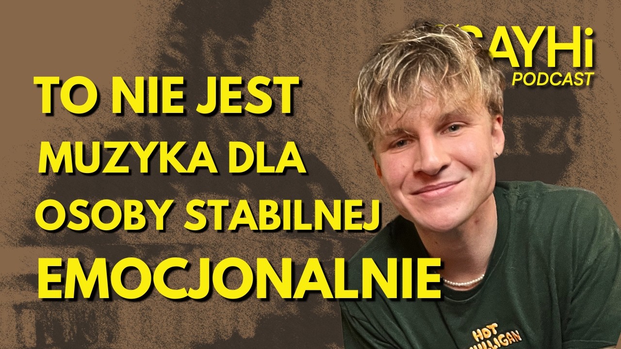 wiśniosz: To nie jest muzyka dla osoby stabilnej emocjonalnie / SAYHi Podcast