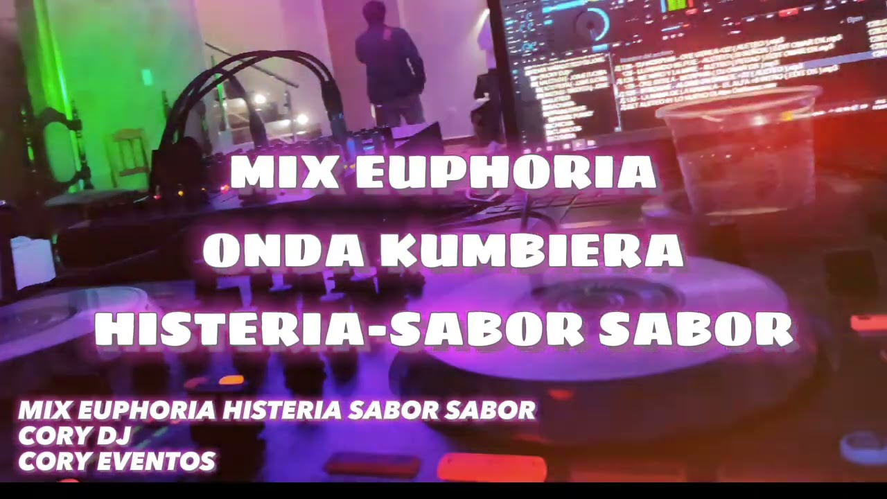 MIX EUPHORIA ONDA KUMBIERA, HISTERIA, SABOR SABOR - CORY DJ