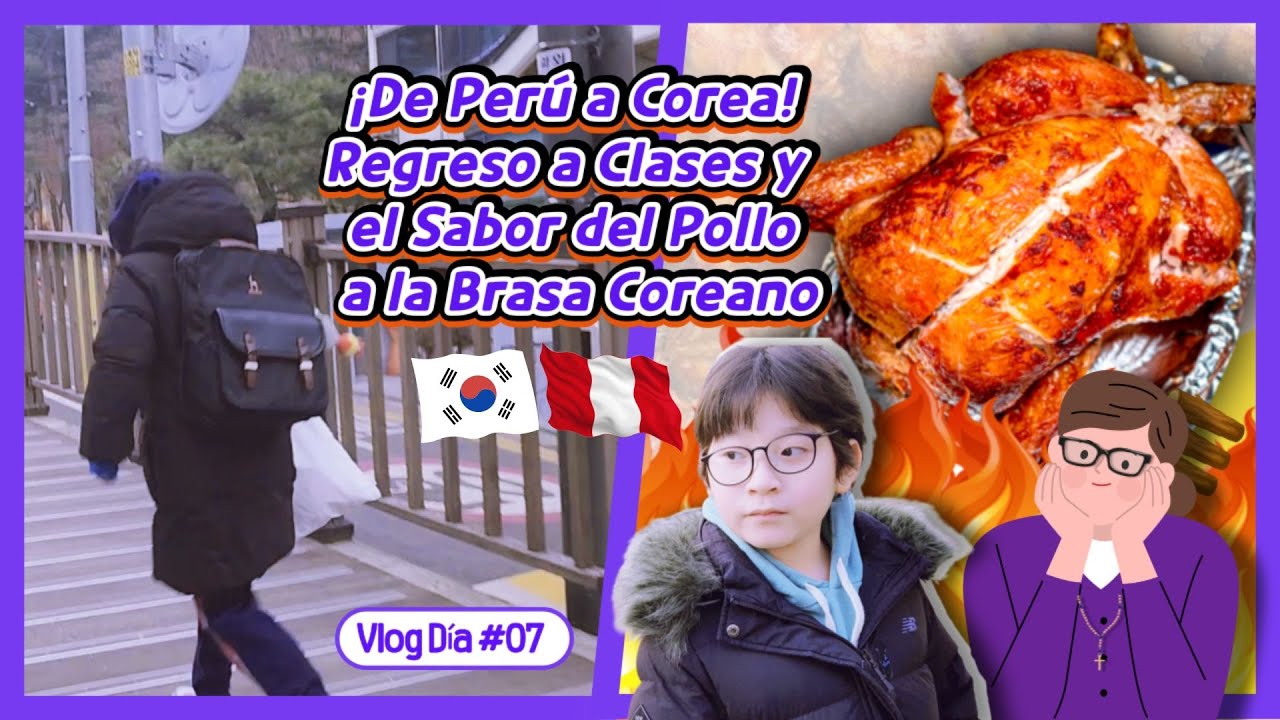 ¡De Perú a Corea! Regreso a Clases y el Sabor del Pollo a la Brasa Coreano