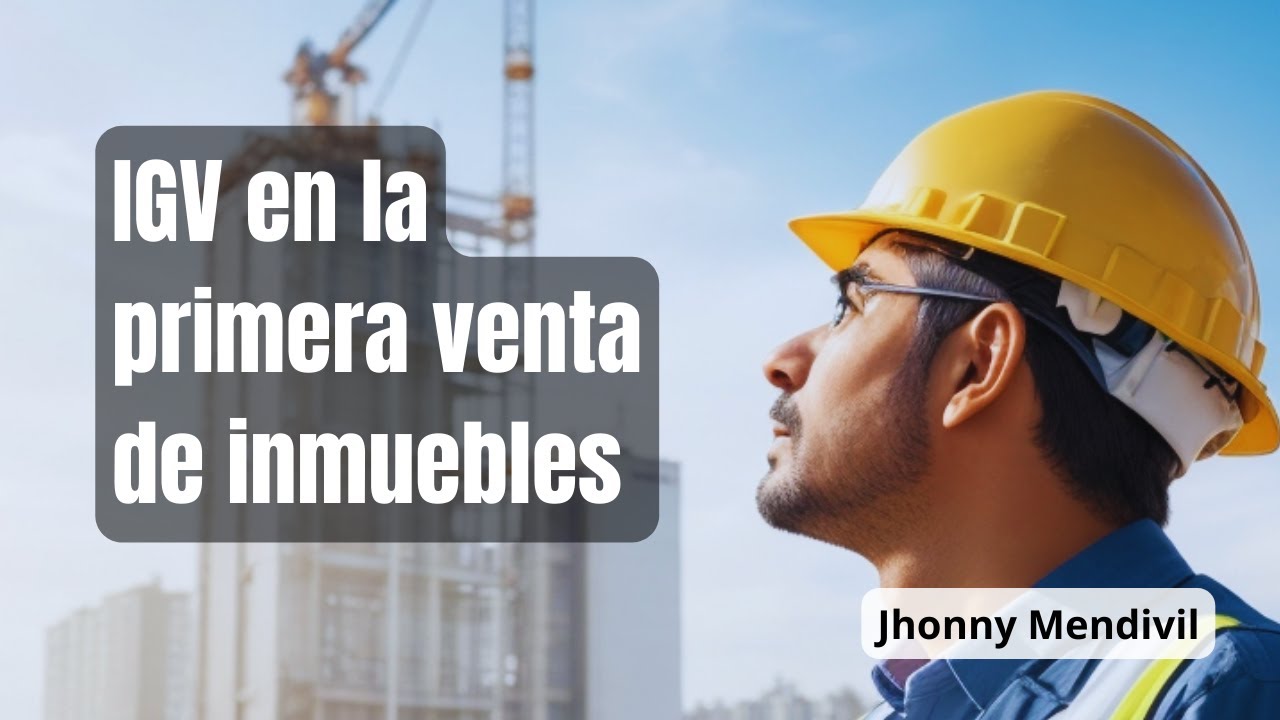 La verdad sobre IGV en la primera venta de inmuebles