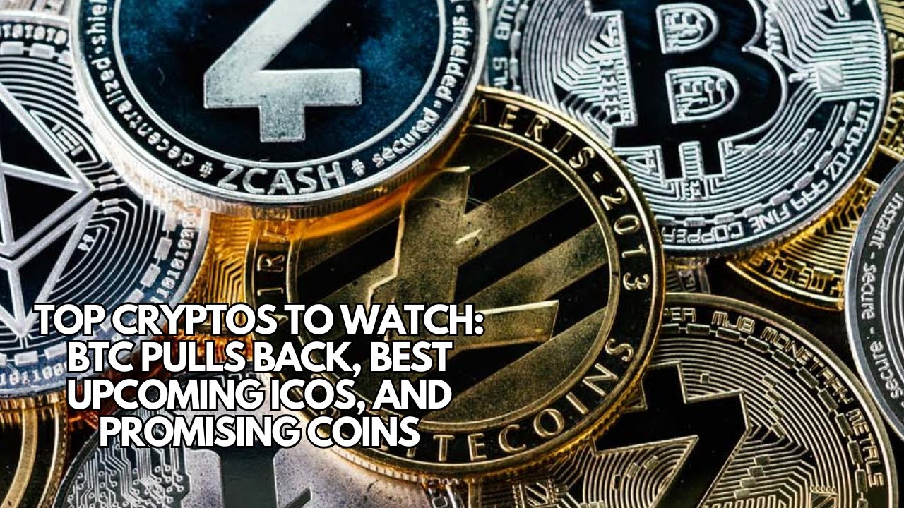 Top Cryptos to Watch: BTC Pulls Back, Best Upcoming ICOs, and Promising Coins