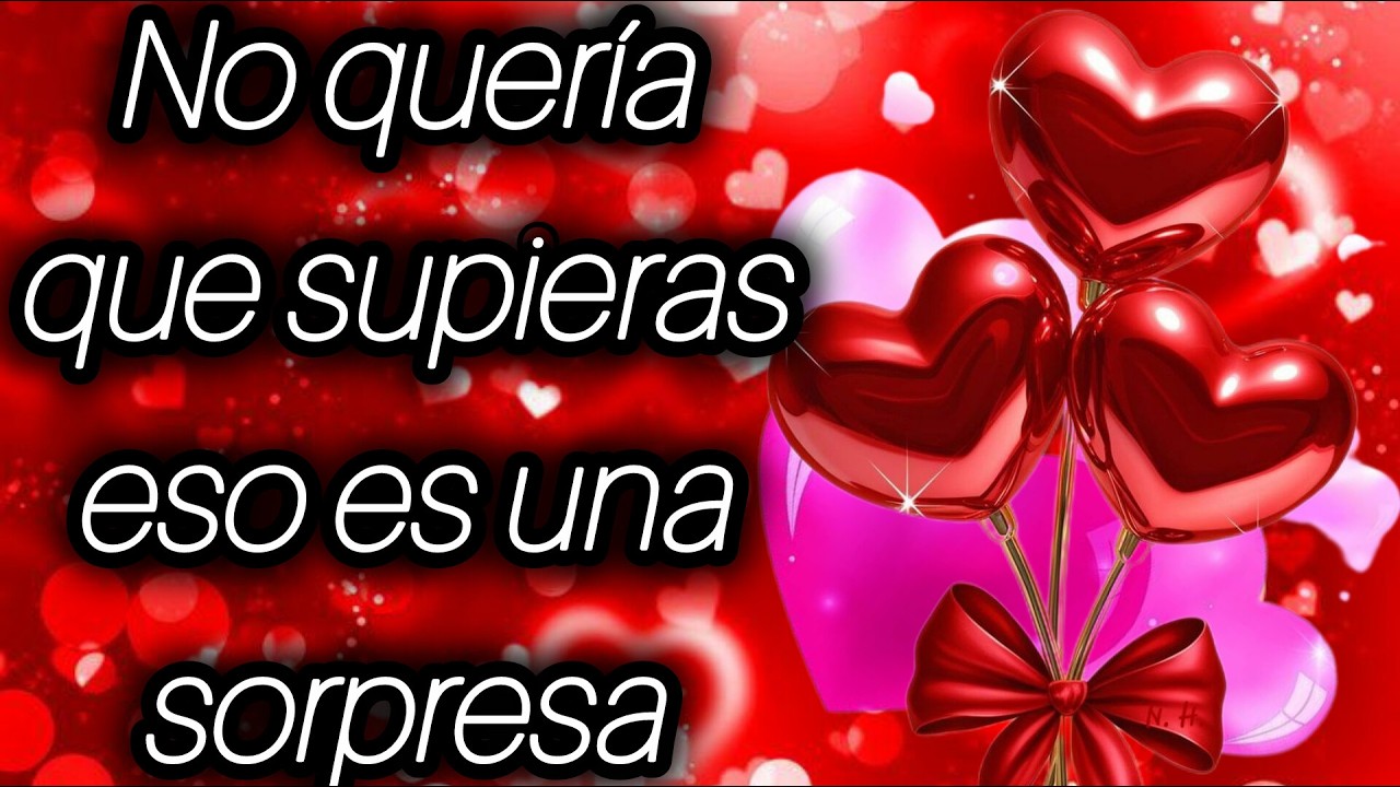 No quería que supieras eso es una sorpresa