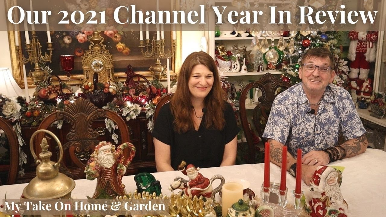 Our 2021 Channel Year In Review!!! // My Take On Home & Garden