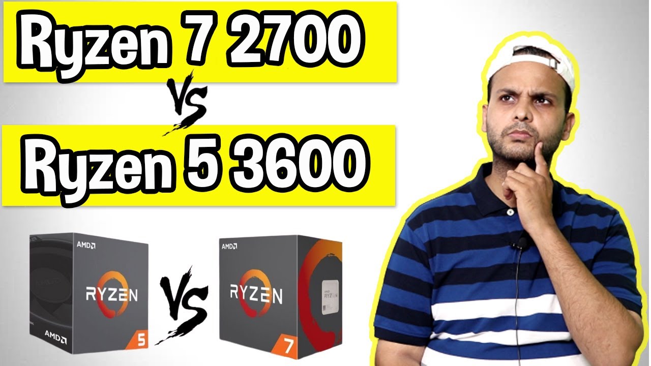 Ryzen 5 3600 Vs Ryzen 7 2700 | Which One Should You Buy??