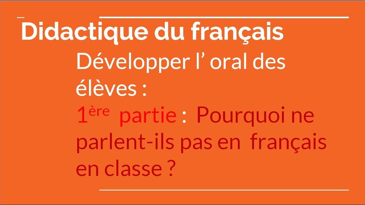 Développer l’oral des élèves : 1ère partie :  Pourquoi ne parlent-ils pas en  français en classe ?