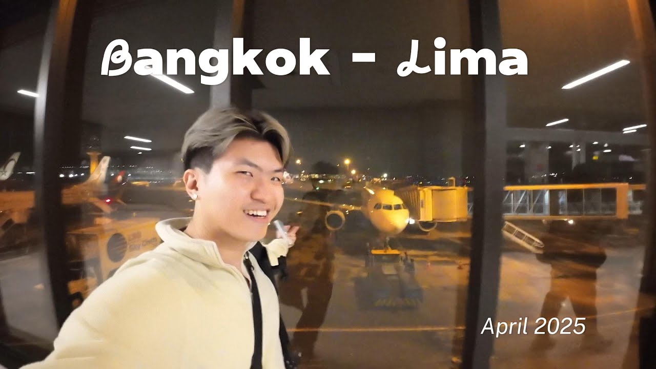 South America Ep 1: A Journey from Bangkok to Lima, Peru (Update April 2025)