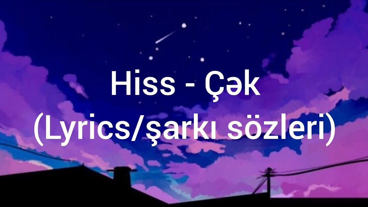 Hiss - Çək (Lyrics/şarkı sözleri)